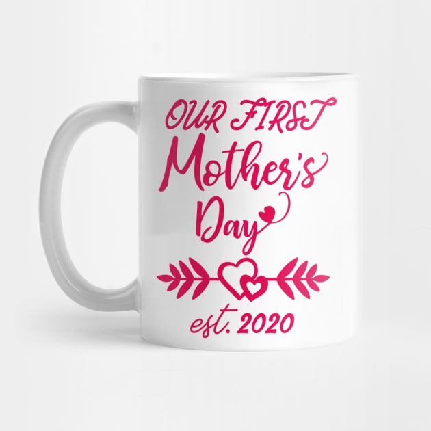 Our First Mother's Day est 2020 by WorkMemes